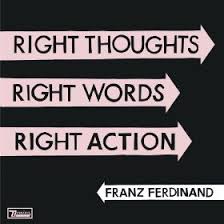 Franz Ferdinand-Right Thoughts Right Words Right Action 2013 /Za